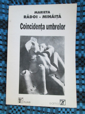 Marieta RADOI-MIHAITA - COINCIDENTA UMBRELOR. Poezii (1994 - STARE FOARTE BUNA!) foto
