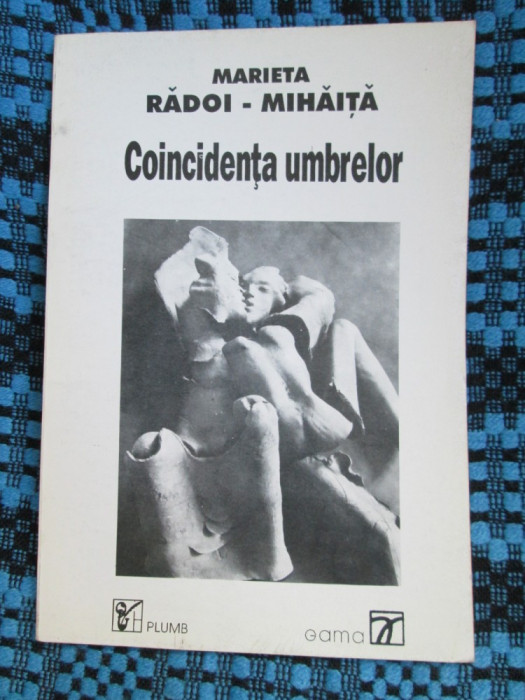 Marieta RADOI-MIHAITA - COINCIDENTA UMBRELOR. Poezii (1994 - STARE FOARTE BUNA!)