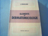 I. Cojocaru - ELEMENTE DE DERMATOMICOLOGIE { 1979 }, Alta editura