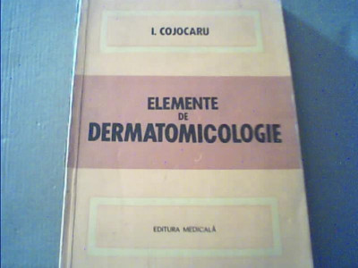 I. Cojocaru - ELEMENTE DE DERMATOMICOLOGIE { 1979 } foto