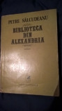Petre Salcudeanu - Biblioteca din Alexandria (Editura Cartea Romaneasca, 1981)