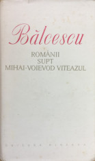 ROMANII SUPT MIHAI-VOIEVOD VITEAZUL - Balcescu foto