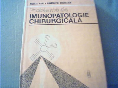 Nicolae Radu, Constantin Voiculescu - PROBLEME DE IMUNOPATOLOGIE CHIRURGICALA foto