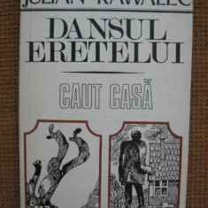 Julian Kawalec - Dansul eretelui. Caut casa (2 romane)