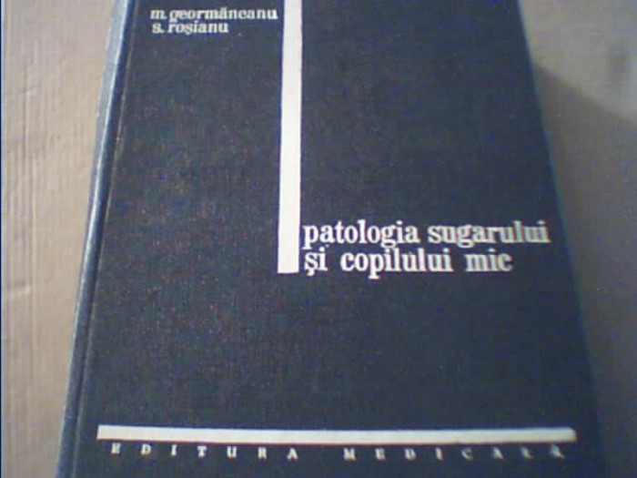 M. Geormaneanu, S. Rosianu - PATOLOGIA SUGARULUI SI COPILULUI MIC { 1975 }