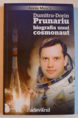 DUMITRU DORIN PRUNARIU , BIOGRAFIA UNUI COSMONAUT de ANNIE MUSCA , 2012 foto