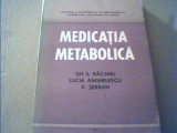 Gh. S. Bacanu, Lucia Anghelescu, V. Serban - MEDICATIA METABOLICA { 1978 }, Alta editura