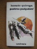 Horacio Quiroga - Pasarea Yaciyatere, Alta editura