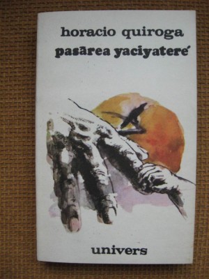 Horacio Quiroga - Pasarea Yaciyatere foto