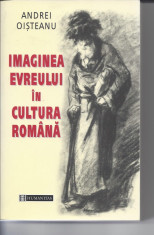 Imaginea evreului in cultura romana Andrei Oisteanu Ed. Humanitas 2001 Ir12 foto