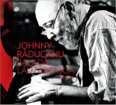 JOHNNY RADUCANU Balada Lautareasca (cd) foto