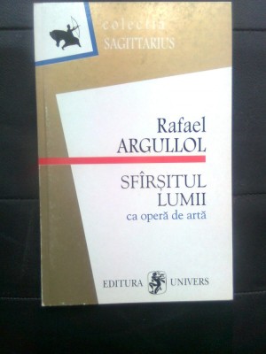 Rafael Argullol - Sfirsitul lumii ca opera de arta: o poveste occidentala (1999) foto