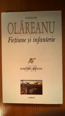 Costache Olareanu - Fictiune si infanterie (Editura Corint, 2005; ed definitiva) foto