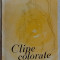 FLORICA DUMITRESCU - CLIPE COLORATE (VERSURI, 1972) [dedicatie / autograf]