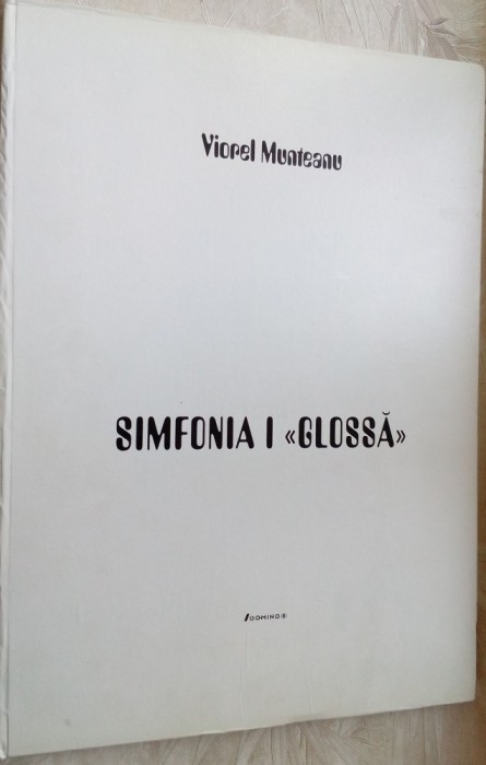 VIOREL MUNTEANU: SIMFONIA I &quot;GLOSSA&quot;(VERSURI DE MIHAI EMINESCU)[PARTITURA, 2004]
