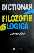 Dictionar de filozofie si logica - Antony Flew foto