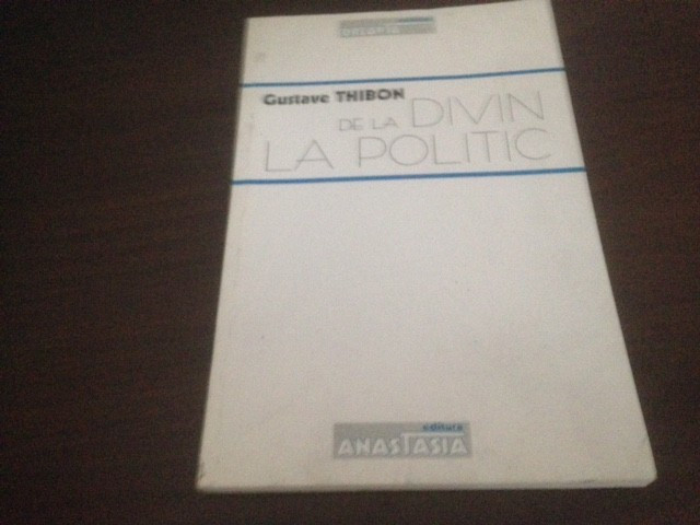 GUSTAVE THIBON, DE LA DIVIN LA POLITIC. CONVORBIRI CU CHRISTIAN CHABANIS