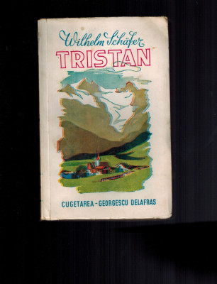 Wilhelm Schafer - Tristan, carte veche, rara, 1943 foto