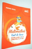 Caiet de lucru - pentru clasa a IV -a, Matematica / 2017