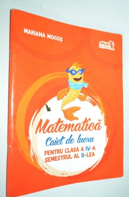 Caiet de lucru - pentru clasa a IV -a, Matematica / 2017 foto