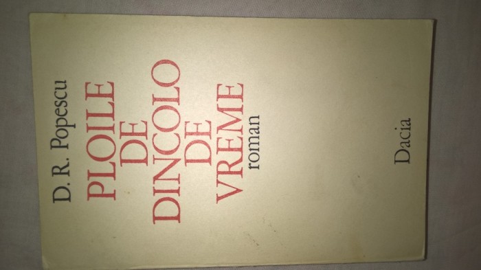 D.R. Popescu - Ploile de dincolo de vreme (Editura Dacia, 1976)