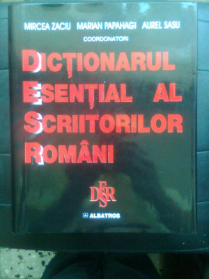 Dictionarul esential al scriitorilor romani - Mircea Zaciu, M. Papahagi, A. Sasu foto