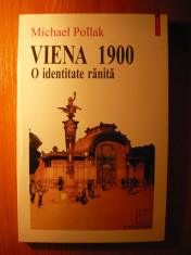 Michael Pollak - Viena 1900. O identitate ranita (Editura Polirom, 1998) foto