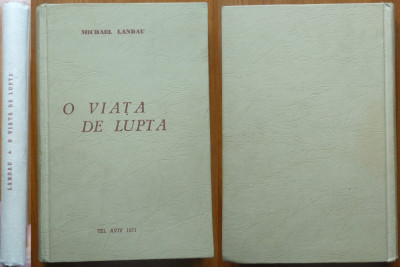 Michael Landau , O viata de lupta , Tel Aviv , 1971 , editia 1 cu autograf foto