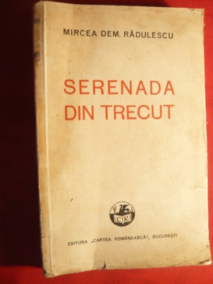 Mircea Dem Radulescu - Serenada din trecut - Ed.IIa 1936 Cartea Romaneasca foto