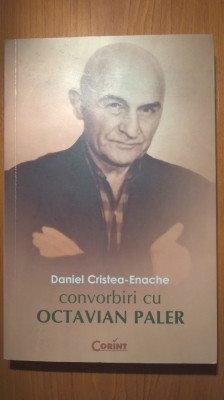 Daniel Cristea-Enache - Convorbiri cu Octavian Paler (Editura Corint, 2008) foto