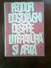 Feodor Dostoievski - Despre literatura si arta (Editura Cartea romaneasca, 1989) foto