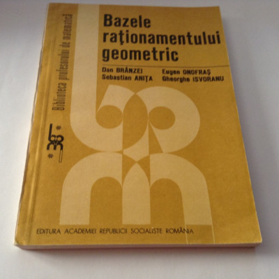 Bazele rationamentului geometric - Dan Branzei,R1 foto