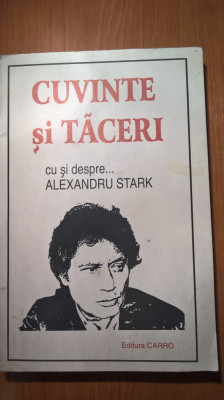 Cuvinte si taceri cu si despre... Alexandru Stark (Editura Carro, 1995) foto