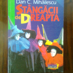 Dan C. Mihailescu - Stangacii de dreapta (Editura Dacia, 1999)