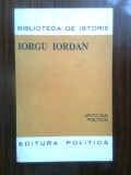 Cumpara ieftin Iorgu Iordan - Articole politice (Editura Politica, 1979)