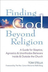 Finding God Beyond Religion: A Guide for Skeptics, Agnostics &amp;amp; Unorthodox Believers Inside &amp;amp; Outside the Church foto