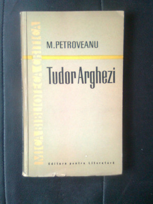 Mihail Petroveanu - Tudor Arghezi poetul (Editura pentru Literatura, 1961) foto