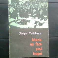 Olimpiu Matichescu - Istoria nu face pasi inapoi (Editura Dacia, 1985)