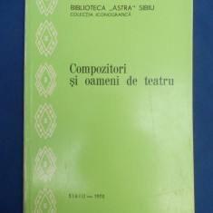 COMPOZITORI SI OAMENI DE TEATRU * COLECTIA ICONOGRAFICA (CATALOG) - SIBIU - 1970