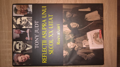 Tony Judt - Reflectii asupra unui secol XX uitat - Reevaluari (Polirom, 2011) foto