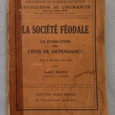 La societe feodale Societatea feudala / par Marc Bloch Vol. 1 prima editie fr