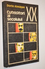 Cutezatori ai secolului xx - Dorin Almasan