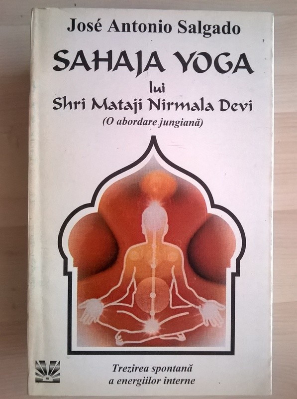 Jose Antonio Salgado - Sahaja Yoga lui Shri Mataji Nirmala Devi | arhiva  Okazii.ro