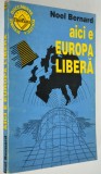 Aici Europa Libera - Noel Bernard