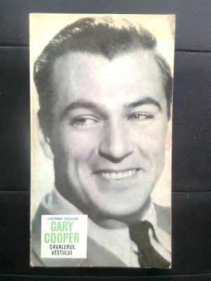 Lucienne Escoube - Gary Cooper, cavalerul Vestului (Editura Meridiane, 1969) foto