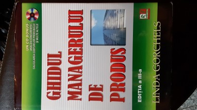 Ghidul Managerului de Produs - Linda Gorchels, Rosetti, 2006, 389 pag, fara CD foto