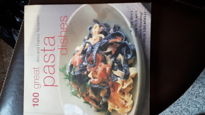 100 great pasta dishes de Ann si Franco Taruschio, Kyle Cathie, 2002, 192 pag.