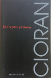 INDREPTAR PATIMAS - Cioran, Humanitas