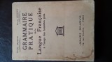 Grammaire Pratique de la Langue Francaise-C. Bruneau, Delagrave, 1938, 506 pag