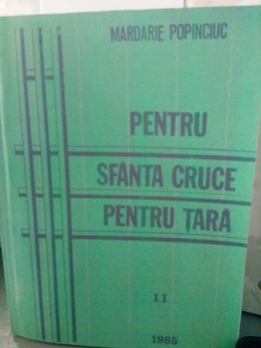 PENTRU SFANTA CRUCE PENTRU TARA VOL 2 MARDARIE POPINCIUC MISCAREA LEGIONARĂ 369P